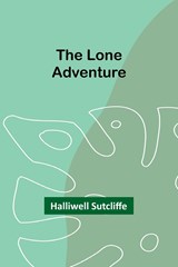 The Lone Adventure - Halliwell Sutcliffe - 9789357090360