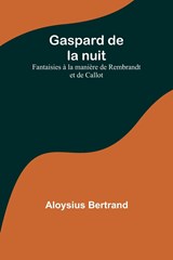 Gaspard de la nuit - Aloysius Bertrand - 9789357096355