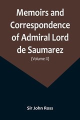 Memoirs and Correspondence of Admiral Lord de Saumarez (Volume II) - John Ross - 9789357096959