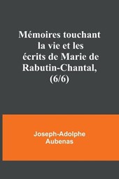 Mémoires touchant la vie et les écrits de Marie de Rabutin-Chantal, (6/6)
