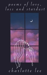 Poems of Love, Loss and Stardust - Charlotte Lee - 9789357213240