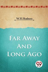 Far Away and Long Ago - W.H. Hudson - 9789357273817