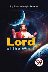 Lord of the World - Robert Hugh Benson - 9789357274050