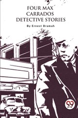 Four Max Carrados Detective Stories - Ernest Bramah - 9789357278089