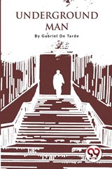 Underground Man - Gabriel De Tarde - 9789357279581