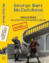 Graustark: The Story of a Love Behind a Throne - George Barr Mccutcheon - 9789357310727