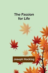 The Passion for Life - Joseph Hocking - 9789357384971