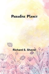 Paradise Planet - Richard S Shaver - 9789357385701