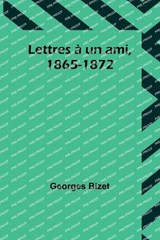 Lettres à un ami, 1865-1872 - Georges Bizet - 9789357387552