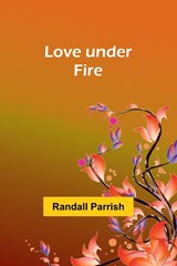 Love under Fire - Randall Parrish - 9789357392945