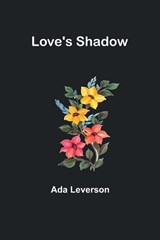 Love's Shadow - Ada Leverson - 9789357393034