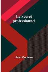 Le Secret professionnel - Jean Cocteau - 9789357394307