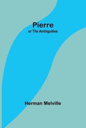 Pierre; or The Ambiguities