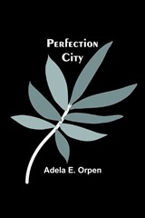 Perfection City - Adela E Orpen - 9789357397056