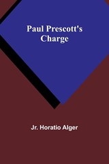 Paul Prescott's Charge - Jr. Horatio Alger - 9789357398664