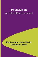 Paula Monti; or, The Hôtel Lambert - Eugène Sue ; Jules David - 9789357399272