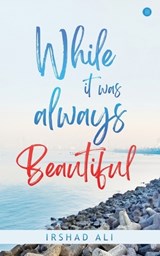 While It Was Always Beautiful - Irshad Ali - 9789357413237