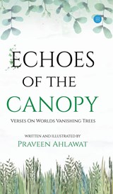 Echoes of the Canopy - Praveen Ahlawat - 9789357413923
