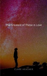 The Greatest of These is Love - Clare Heather - 9789357447331