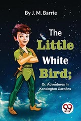 The Little White Bird - J. M. Barrie - 9789357480307