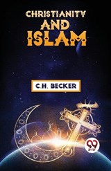 Christianity And Islam - C H Becker - 9789357489430