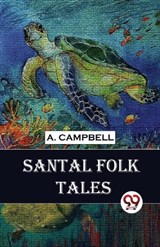 Santal Folk Tales - A. Campbell - 9789357489829
