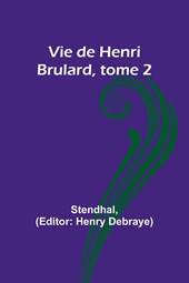 Vie de Henri Brulard, tome 2