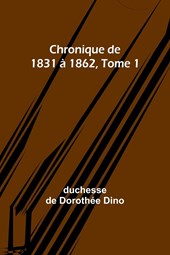 Chronique de 1831 à 1862, Tome 1