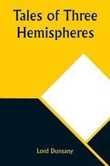 Tales of Three Hemispheres - Lord Dunsany - 9789357910620