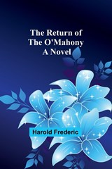 The Return of the O'Mahony - Harold Frederic - 9789357911436