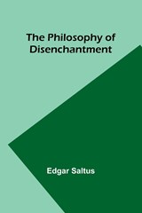 The Philosophy of Disenchantment - Edgar Saltus - 9789357917278