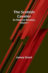 The Scottish Cavalier - James Grant - 9789357919296