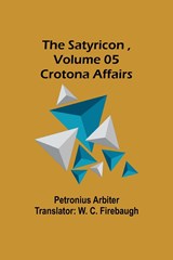 The Satyricon , Volume 05 - Petronius Arbiter - 9789357919371