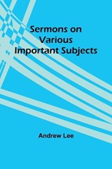 Sermons on Various Important Subjects - Andrew Lee - 9789357926300
