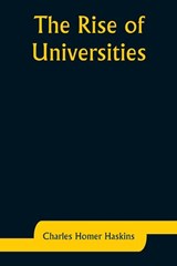 The Rise of Universities - Charles Homer Haskins - 9789357927192