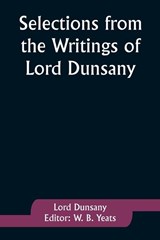 Selections from the Writings of Lord Dunsany - Lord Dunsany - 9789357927413
