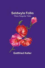 Seldwyla Folks - Gottfried Keller - 9789357927437