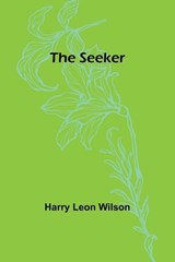 The Seeker - Harry Leon Wilson - 9789357927710