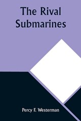 The Rival Submarines - Percy F Westerman - 9789357927871