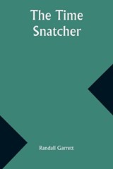 The Time Snatcher - Randall Garrett - 9789357930352