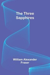 The Three Sapphires - William Alexander Fraser - 9789357933384