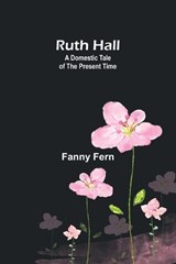 Ruth Hall - Fanny Fern - 9789357934480