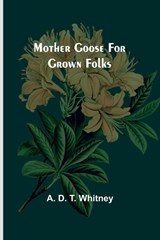 Mother Goose for Grown Folks - A D Whitney - 9789357935982