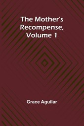 The Mother's Recompense, Volume 1