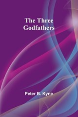 The Three Godfathers - Peter B Kyne - 9789357936330