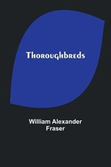 Thoroughbreds - William Alexander Fraser - 9789357941624