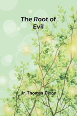 The Root of Evil - Thomas Dixon - 9789357944809