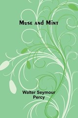 Muse and Mint - Walter Seymour Percy - 9789357951555