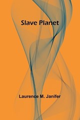 Slave Planet - Laurence M Janifer - 9789357957700