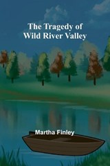 The Tragedy of Wild River Valley - Martha Finley - 9789357960298